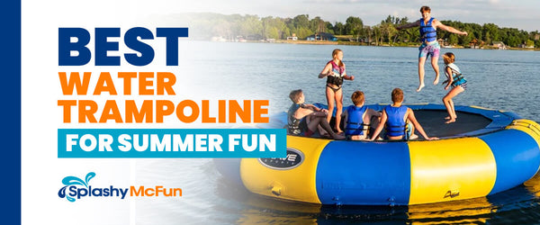 Best Water Trampolines for Summer Fun Splashy McFun
