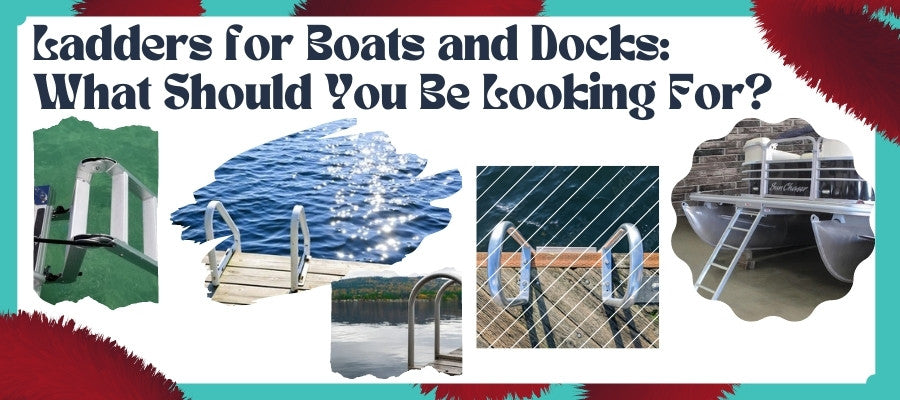 5 images of boat ladders and dock ladders on a white background that sits on a turquoise and maroon background. On the white background it says Ladders for Boats and Docks: What Should You Be Looking For?