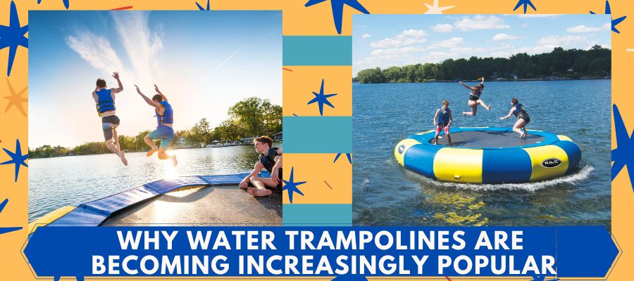Why Water Trampolines are Becoming Increasingly Popular image. 2 images of young adults jumping on water trampolines on a lake. Orange/Yellow background with royal blue highlights